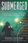 Submerged: Adventures of America's Most Elite Underwater Archeology Team - Daniel Lenihan