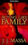 Acting Like Family - J.J. Massa