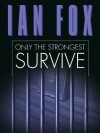 Only the Strongest Survive - Ian Fox