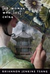 The Woman Who Lost China - Rhiannon Jenkins Tsang