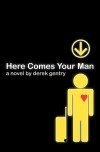 Here Comes Your Man - Derek Gentry