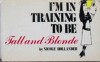 I'm in Training to Be Tall and Blonde - Nicole Hollander