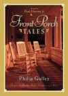 Front Porch Tales: Warm Hearted Stories of Family, Faith, Laughter and Love - Philip Gulley