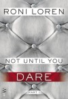 Not Until You Part I: Not Until You Dare - Roni Loren