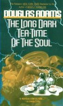 The Long Dark Tea-time of the Soul  - Douglas Adams