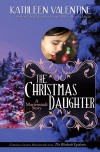 The Christmas Daughter: A Marienstadt Story - Kathleen Valentine