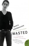 Wasted: A Memoir of Anorexia and Bulimia - Marya Hornbacher