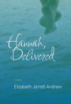 Hannah, Delivered - Elizabeth Jarrett Andrew