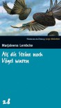 Als die Steine noch Vögel waren. SZ Junge Bibliothek Band 28 - Marjaleena Lembcke