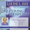 Receiving Prosperity: How to Attract Wealth, Success, and Love into Your Life - Louise L. Hay