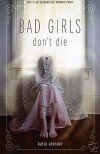 Bad Girls Don't Die - Katie Alender