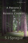 A Presence in Russell County - S.J. Sprague