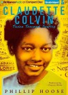 Claudette Colvin: Twice Toward Justice - Phillip M. Hoose