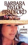 A jednak miłość - Barbara Taylor Bradford