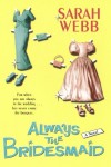 Always the Bridesmaid - Sarah Webb