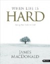 When Life is Hard (workbook) - James MacDonald