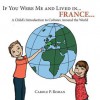 If you were me and lived in... France: A Child's Introduction to Cultures Around the World - Carole P. Roman