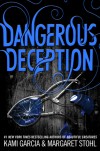 Dangerous Deception - Margaret Stohl, Kami Garcia