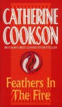 Feathers In The Fire - Catherine Cookson