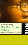 Die Kunst des Sehens. Was wir für unsere Augen tun können - Aldous Huxley