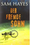 Der fremde Sohn: Roman - Sam Hayes, Carola Kasperek