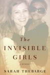 The Invisible Girls: A Memoir - Sarah Thebarge