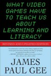 What Video Games Have to Teach Us About Learning and Literacy - James Paul Gee