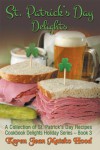 St. Patrick's Day Delights Cookbook: A Collection of St. Patrick's Day Recipes (Cookbook Delights Holiday Series) - Karen Jean Matsko Hood