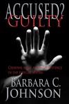 Accused? Guilty - Barbara   C. Johnson