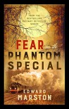 Fear on the Phantom Special - Edward Marston