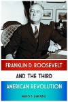 Franklin D. Roosevelt and the Third American Revolution - Mario R. Di Nunzio
