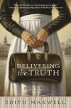 Delivering the Truth (A Quaker Midwife Mystery) - Edith Maxwell