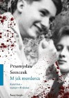 M jak morderca. Karol Kot - wampir z Krakowa - Przemysław Semczuk