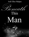 Beneath This Man - Jodi Ellen Malpas