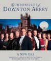 The Chronicles of Downton Abbey: A New Era - Jessica Fellowes, Matthew Sturgis, Julian Fellowes