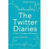 The Twitter Diaries: 2 Cities, 1 Friendship, 140 Characters - Georgie Thompson,  Imogen Lloyd Webber