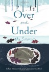 Over and Under the Snow - Kate Messner, Christopher Silas Neal