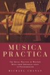 Musica Practica: The Social Practice of Western Music From Gregorian Chant to Postmodernism - Michael Chanan