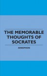 The Memorable Thoughts of Socrates - Xenophon