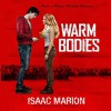 Warm Bodies - Isaac Marion