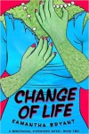 Change of Life - Samantha  Bryant