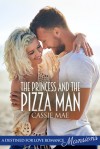 The Princess and the Pizza Man - Cassie Mae