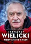 Krzysztof Wielicki. Piekło mnie nie chciało - Dariusz Kortko, Marcin Pietraszewski