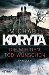 Die mir den Tod wünschen: Thriller - Michael Koryta, Ulrike Clewing