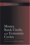 Money, Bank Credit, and Economic Cycles - Jesús Huerta de Soto, Melinda A. Stroup