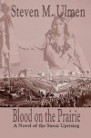 Blood on the Prairie - A Novel of the Sioux Uprising - Steven Merrill Ulmen