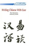Writing Chinese with Ease: The Characters Stroke-By-Stroke - Assimil, Philippe Kantor