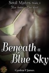 Beneath A Blue Sky (SOUL MATES, #3) - Cynthia P. James