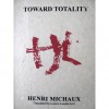 Toward Totality - Henri Michaux,  Louise Landes Levi