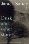 Dusk and Other Stories - James Salter